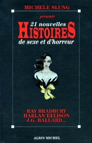 21 nouvelles histoires de sexe et d'horreur - Slung Michèle - Albin Michel GF - Livre
