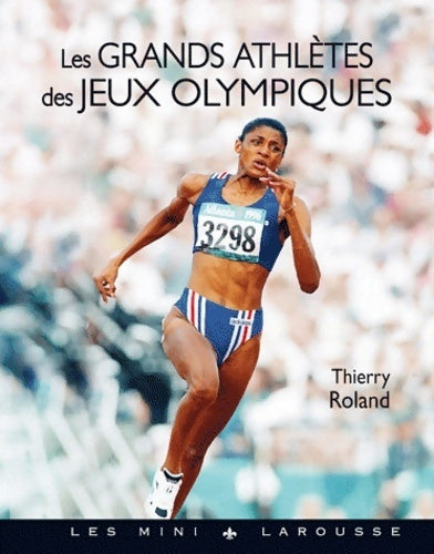 Les grands athlètes des jeux olympiques - Thierry Roland - Les mini Larousse - Livre