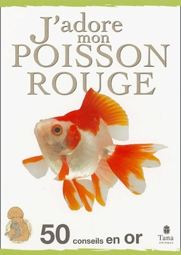 J'adore mon poisson rouge - Amanda O'neill - 50 conseils en or - Livre