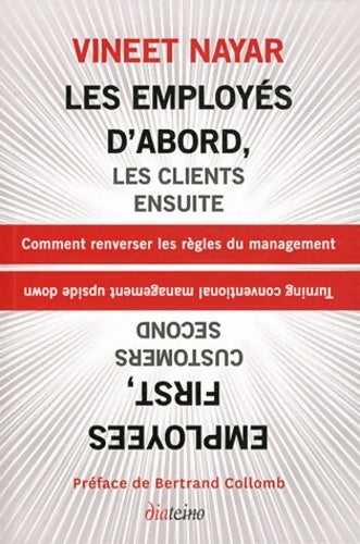 Les employés d'abord les clients ensuite : Comment renverser les règles du management - Vineet Nayar - Diateino GF - Livre