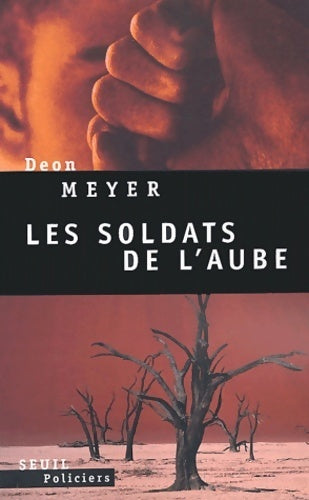 Les soldats de l'aube - Deon Meyer - Seuil Policiers - Livre