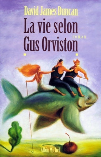 La vie selon gus orviston - David James Duncan - Terres d'Amérique - Livre