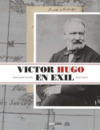 Victor hugo en exil - David Aguilar San Feliz - Avant-propos - Livre