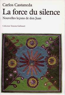 La forc du silence. Nouvelles leçons de don juan - Carlos Castaneda - Témoins - Livre