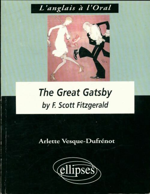 The great gasby by F. Scott Fitzgerald - Arlette Vesque-Dufrénot - L'anglais à l'oral - Livre