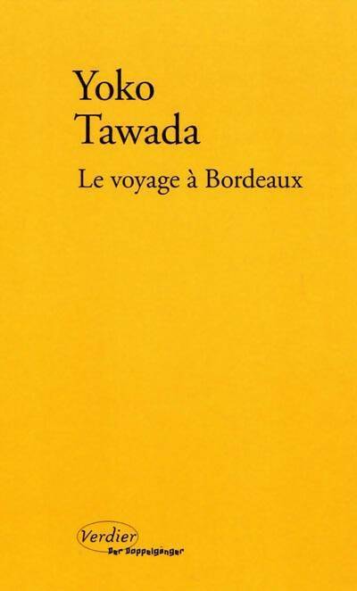 Le voyage à bordeaux - Yoko Tawada - Der doppelgänger - Livre