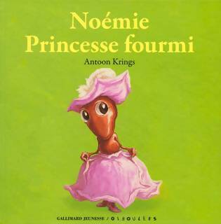 Noémie princesse fourmi - Antoon Krings - Giboulées - Drôles de petites bêtes - Livre
