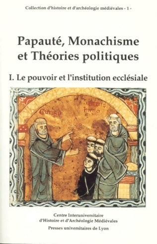 Papaute monachisme et theories politiques. Tome I le pouvoir et l'institution ecclésiale - Collectif - Histoire et archéologie médiév - Livre
