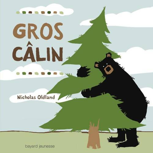 Gros câlin - Nicholas Oldland - Bayard Jeunesse GF - Livre