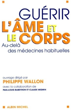 Guérir l'âme et le corps - Philippe Wallon - Editions albin Michel - Livre