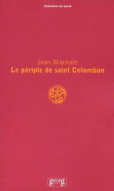 Le périple de saint colomban - Jean Markale - Itinéraire du sacre - Livre
