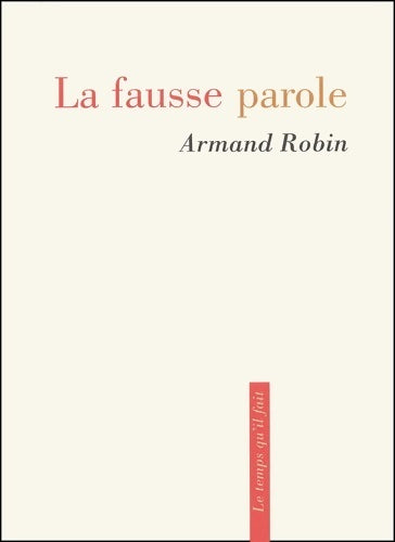 La fausse parole - Armand Robin - Le temps qu'il fait poche - Livre