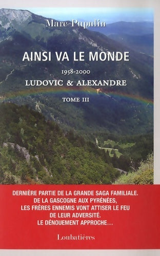 Ainsi va le monde Tome III : Pludovic & Alexandre : 1958-2000 - Marc Pupulin - Loubatières GF - Livre