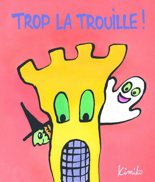 Trop la trouille ! - Kimiko - Loulou & Cie - Livre