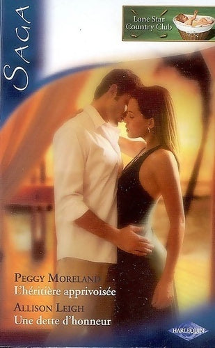 L'héritière apprivoisée / Une dette d'honneur - Peggy Moreland ; Allison Leigh - Lone Star Country Club - Livre
