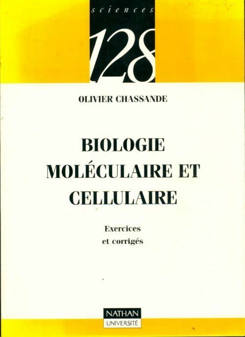 Biologie moléculaire et cellulaire. Exercices et corrigés - Olivier Chassande - 128 - Livre