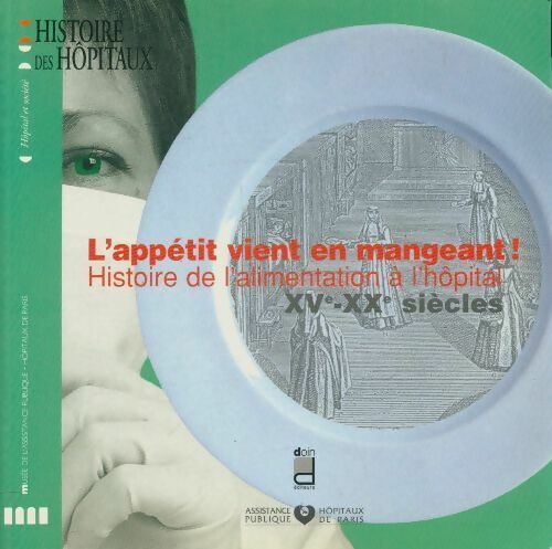L'appétit vient en mangeant ! Histoire de l'alimentation à l'hôpital - Collectif - Doin editions - Livre