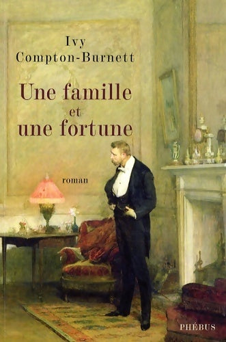 Une famille et une fortune - Ivy Compton-Burnett - Phébus GF - Livre