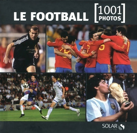 Le football 1001 photo ne - Estérelle Collectif - 1001 photos - Livre