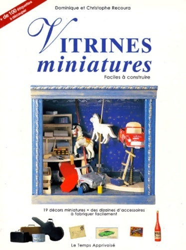 Vitrines miniatures. Faciles à construire - Aline Recoura - Le temps apprivoisé GF - Livre