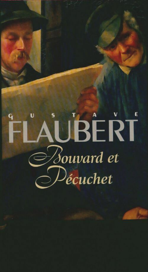Bouvard et Pécuchet - Gustave Flaubert - Les grandes oeuvres de Flaubert - Livre