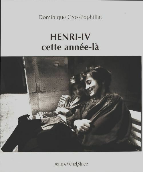 Henri IV cette année-là - Dominique Cros-Pophillat - Jean-Michel place - Livre