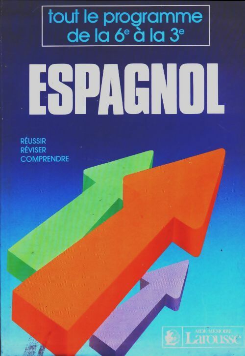 Tout le programme de la 6e à la 3e : Espagnol - Catherine Latargez - Larousse GF - Livre