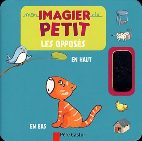 Les opposés - Madeleine Brunelet - Mon imagier de petit - Livre
