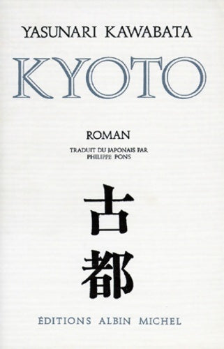 Kyoto - Yasurnari Kawabata - Albin Michel GF - Livre