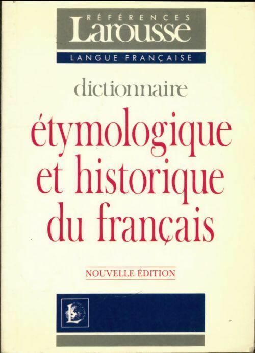 Dictionnaire étymologique et historique de la langue française - Henri Mitterand ; J. Dubois - Références - Livre
