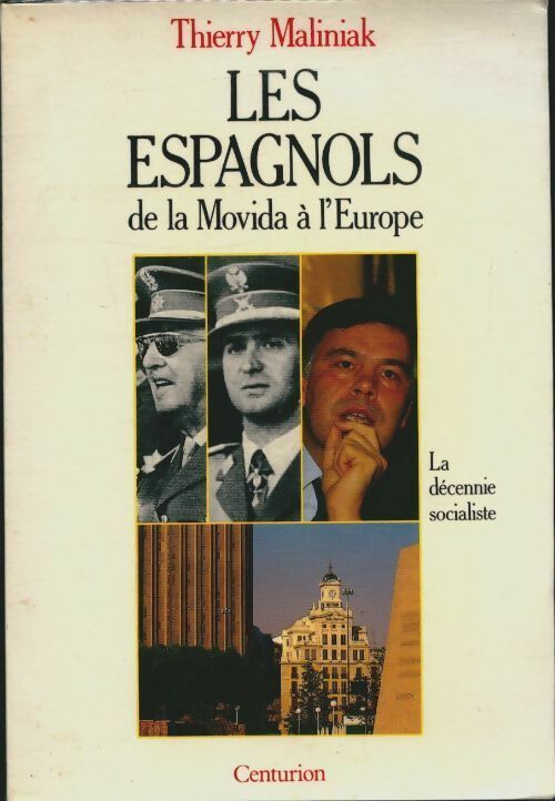 Les espagnols de la Movida à l'Europe. La décennie socialiste - Thierry Maliniak - Centurion GF - Livre