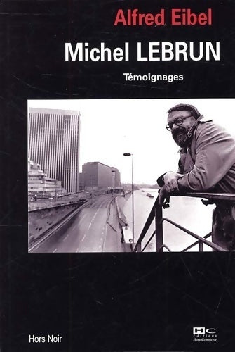 Michel Lebrun. Témoignages - Alfred Eibel - Hors noir - Livre