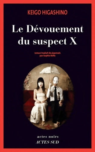 Le dévouement du suspect X - Keigo Higashino - Actes noirs - Livre