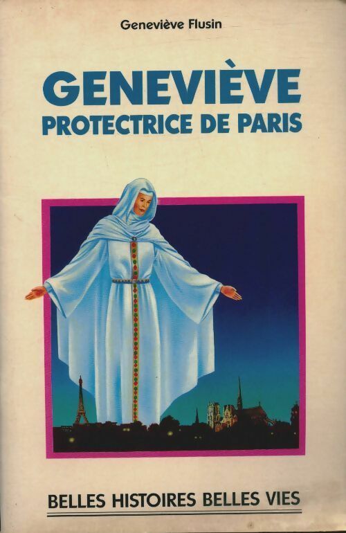 Geneviève, protectrice de Paris - Geneviève Flusin - Belles histoires et belles vies - Livre