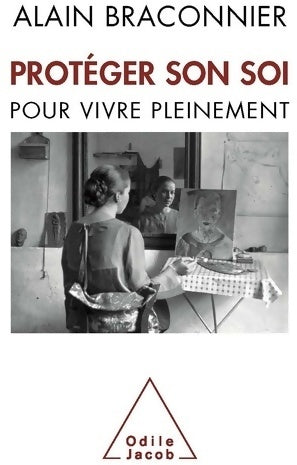 Protéger son soi - Alain Braconnier - Jacob GF - Livre