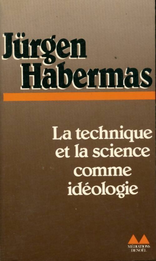 La technique et la science comme idéologie - Jürgen Habermas - Médiations - Livre