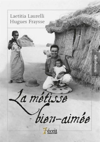 La métisse bien aimée - Laetitia Laurelli - 7 écrit GF - Livre