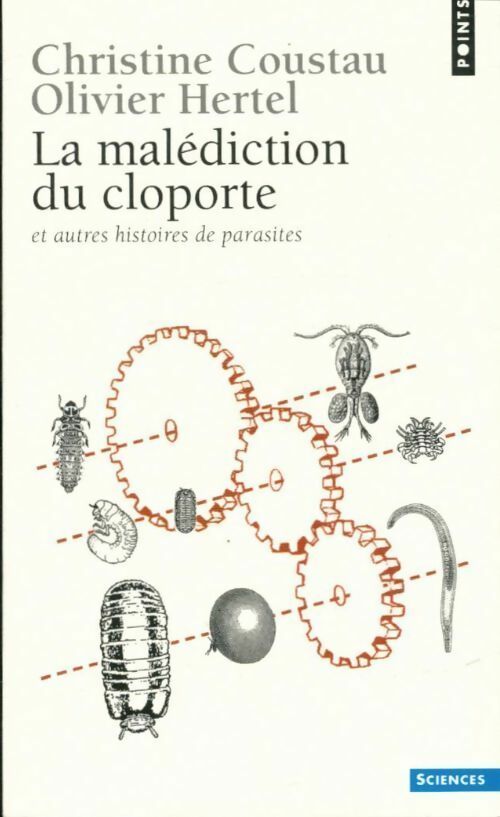 La malédiction du cloporte et autres histoires de parasites - Christine Coustau - Points - Livre