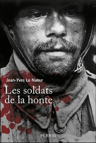 Les soldats de la honte - Jean-Yves Le Naour - Perrin GF - Livre