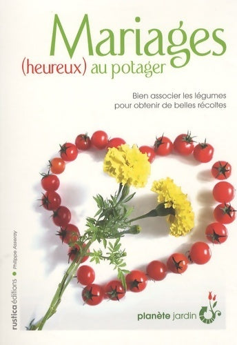 Mariages heureux au potager - Philippe Asseray - Rustica GF - Livre