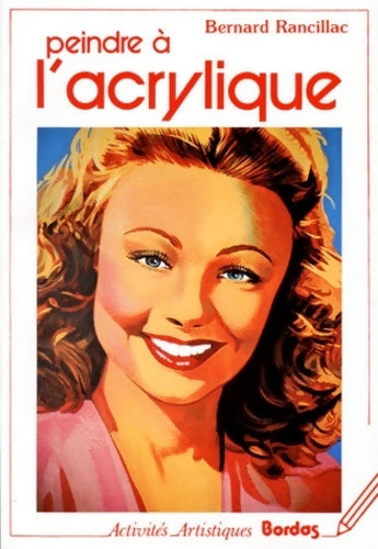 Peindre à l'acrylique - Bernard Rancillac - Activités artistiques - Livre