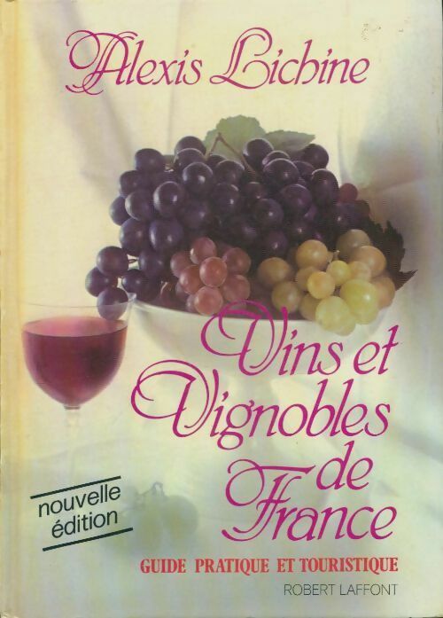 Vins et vignobles de France - Alexis Lichine -  Laffont GF - Livre