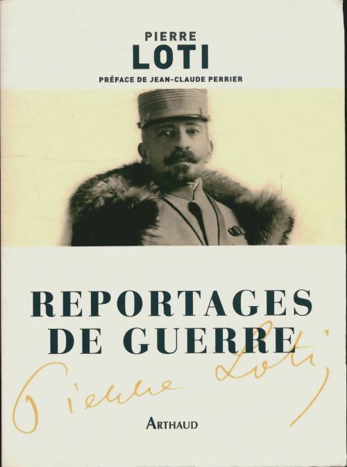 Reportages de guerre - Pierre Loti - Classiques Arthaud - Livre