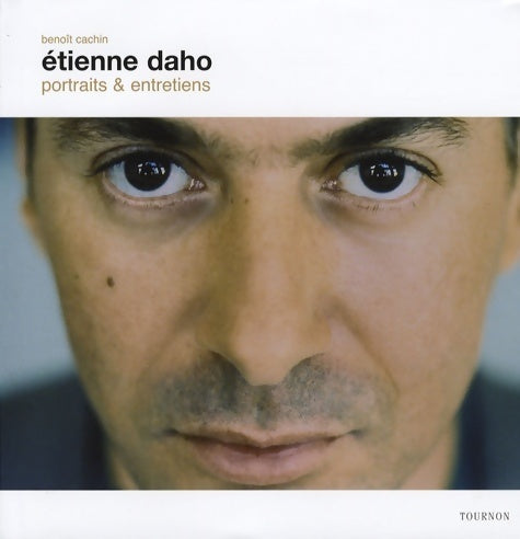 Etienne daho : Portraits et entretiens - Benoît Cachin - Tournon - Livre
