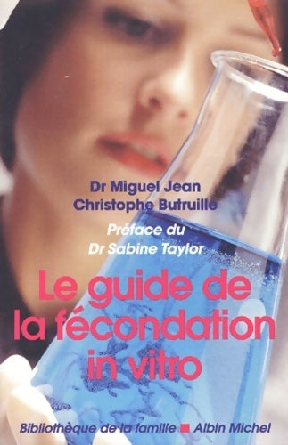 Le guide de la fécondation in vitro - Christophe Butruille - Albin Michel GF - Livre