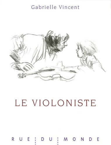 Le violoniste - Gabrielle Vincent - Rue du monde GF - Livre