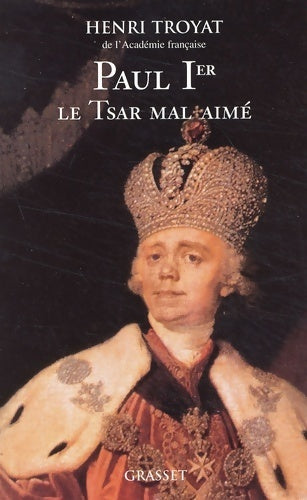 Paul ier : Le tsar mal aimé - Henri Troyat - Grasset GF - Livre