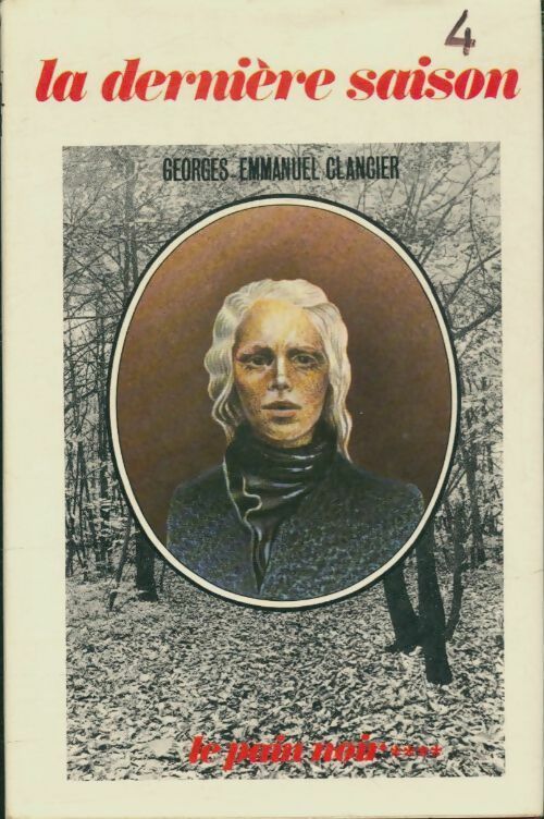 Le pain noir Tome IV : La dernière saison - Georges-Emmanuel Clancier - France Loisirs GF - Livre