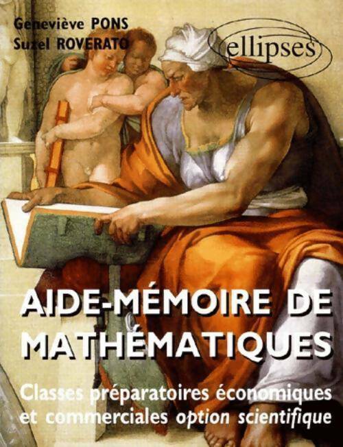 Aide mémoire de mathématiques. Casses prépas économiques et commerciales - Geneviève Pons - Ellipses poche - Livre