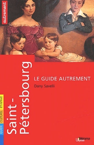 Saint-Pétersbourg 2004 - Dany Savelli - Les guides Autrement - Livre
